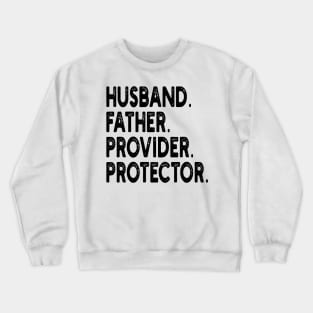husband father provider protector Crewneck Sweatshirt
